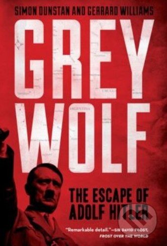 Kniha: Grey Wolf (Gerrard Williams a Simon Dunstan). Sterling, 2012 Kniha: Grey Wolf (Gerrard Williams a Simon Dunstan). Sterling, 2012