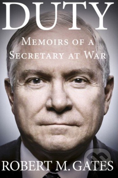 Kniha: Duty (Robert M. Gates). WH Allen, 2014 Kniha: Duty (Robert M. Gates). WH Allen, 2014