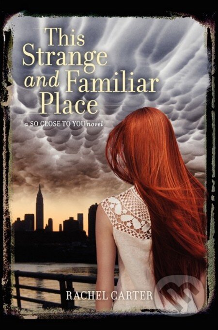 Kniha: This Strange and Familiar Place (Rachel Carter). HarperCollins, 2013 Kniha: This Strange and Familiar Place (Rachel Carter). HarperCollins, 2013