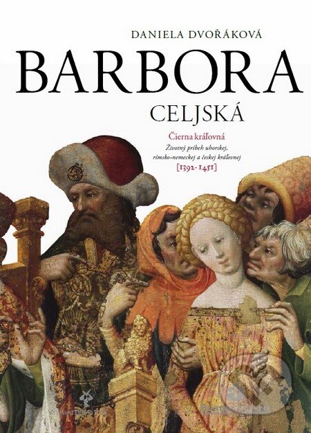 Kniha: Barbora Celjská (Daniela Dvořáková). Rak, 2014 Kniha: Barbora Celjská (Daniela Dvořáková). Rak, 2014