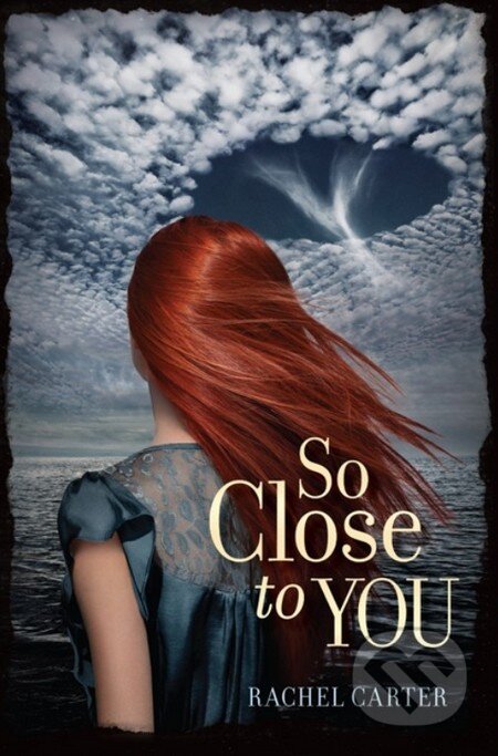 Kniha: So Close to You (Rachel Carter). HarperCollins, 2013 Kniha: So Close to You (Rachel Carter). HarperCollins, 2013