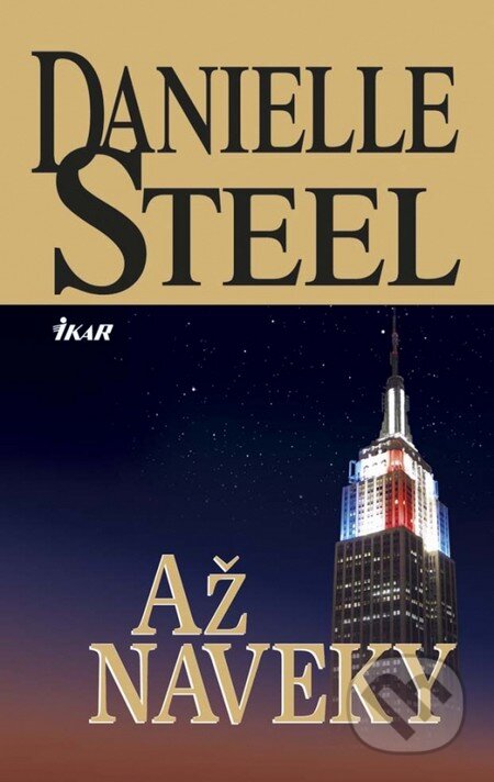 Kniha: Až naveky (Danielle Steel). Ikar, 2014 Kniha: Až naveky (Danielle Steel). Ikar, 2014