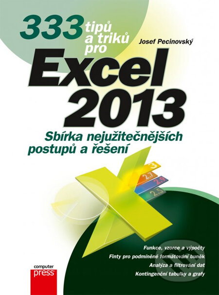 Kniha: 333 tipů a triků pro Excel 2013 (Josef Pecinovský). Computer Press, 2014 Kniha: 333 tipů a triků pro Excel 2013 (Josef Pecinovský). Computer Press, 2014