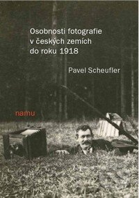 Kniha: Osobnosti fotografie v českých zemích do roku 1918 (Pavel Scheufler). Akademie múzických umění, 2013 Kniha: Osobnosti fotografie v českých zemích do roku 1918 (Pavel Scheufler). Akademie múzických umění, 2013
