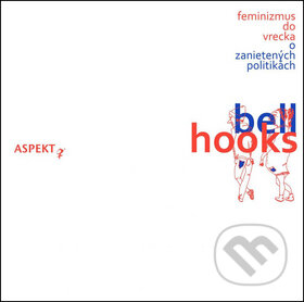 Kniha: Feminizmus do vrecka (Bell Hooks). Aspekt, 2014 Kniha: Feminizmus do vrecka (Bell Hooks). Aspekt, 2014