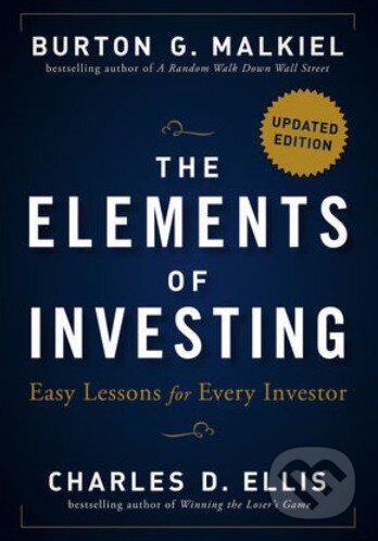 Kniha: The Elements of Investing (Burton G. Malkiel a Charles D. Ellis). Wiley-Blackwell, 2013 Kniha: The Elements of Investing (Burton G. Malkiel a Charles D. Ellis). Wiley-Blackwell, 2013