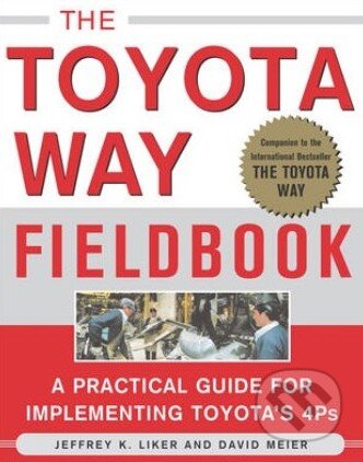 Kniha: The Toyota Way Fieldbook (David Meier a Jeffrey K. Liker). McGraw-Hill, 2005 Kniha: The Toyota Way Fieldbook (David Meier a Jeffrey K. Liker). McGraw-Hill, 2005