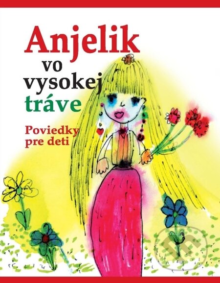 E-kniha: Anjelik vo vysokej tráve (Autorský kolektiv). Perfekt, 2007 E-kniha: Anjelik vo vysokej tráve (Autorský kolektiv). Perfekt, 2007