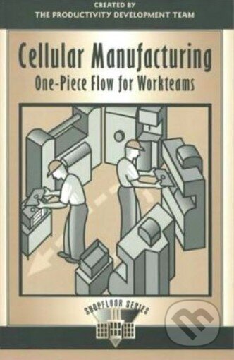 Kniha: Cellular Manufacturing (Productivity Press). Productivity Press, 1999 Kniha: Cellular Manufacturing (Productivity Press). Productivity Press, 1999