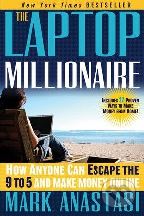 Kniha: The Laptop Millionaire (Mark Anastasi). John Wiley & Sons, 2012 Kniha: The Laptop Millionaire (Mark Anastasi). John Wiley & Sons, 2012