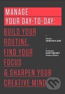 Kniha: Manage Your Day-To-Day (Jocelyn Glei). , 2013 Kniha: Manage Your Day-To-Day (Jocelyn Glei). , 2013