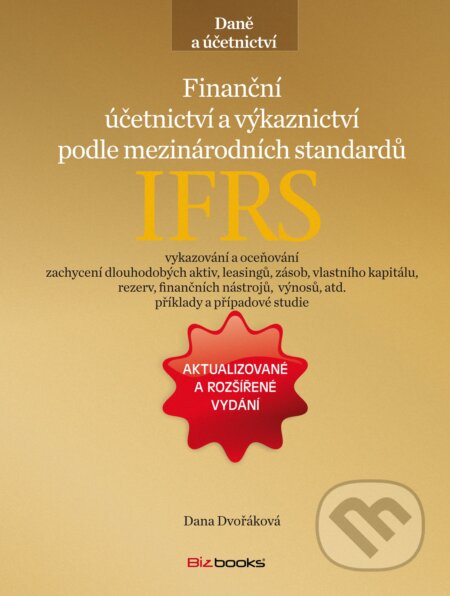 Kniha: Finanční účetnictví a výkaznictví (Dana Dvořáková). BIZBOOKS, 2014 Kniha: Finanční účetnictví a výkaznictví (Dana Dvořáková). BIZBOOKS, 2014