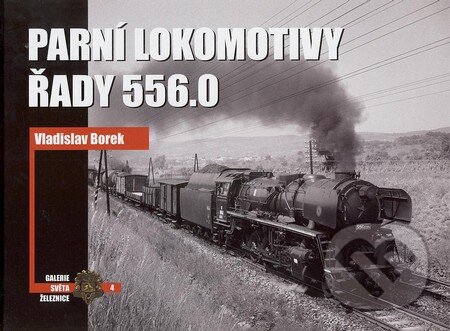 Kniha: Parní lokomotivy řady 556.0 (Vladislav Borek). Corona, 2013 Kniha: Parní lokomotivy řady 556.0 (Vladislav Borek). Corona, 2013