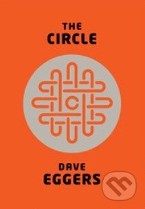 Kniha: The Circle (Dave Eggers). Hamish Hamilton, 2013 Kniha: The Circle (Dave Eggers). Hamish Hamilton, 2013