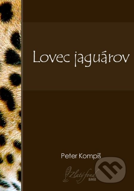 E-kniha: Lovec jaguárov (Peter Kompiš). Petit Press E-kniha: Lovec jaguárov (Peter Kompiš). Petit Press