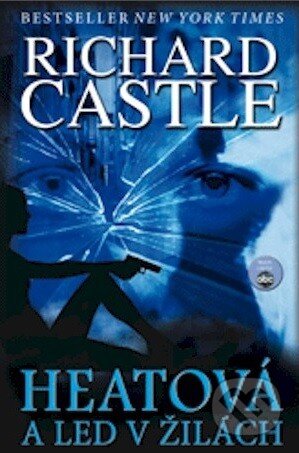 Kniha: Heatová a led v žilách (Richard Castle). Zoner Press, 2013 Kniha: Heatová a led v žilách (Richard Castle). Zoner Press, 2013
