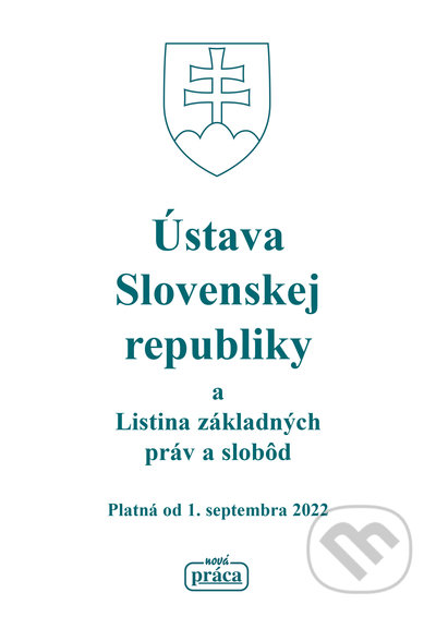 Kniha: Ústava SR a Listina základných právd a slobôd (Autorský kolektiv). Nová Práca, 2022 Kniha: Ústava SR a Listina základných právd a slobôd (Autorský kolektiv). Nová Práca, 2022