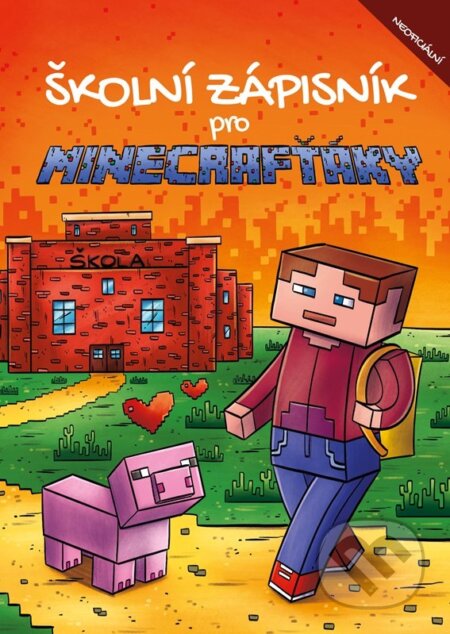 Školní zápisník pro Minecrafťáky (CPRESS). CPRESS, 2022 Školní zápisník pro Minecrafťáky (CPRESS). CPRESS, 2022