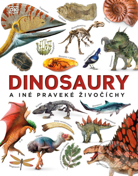 Kniha: Dinosaury a iné praveké živočíchy (John Woodward). Slovart, 2022 Kniha: Dinosaury a iné praveké živočíchy (John Woodward). Slovart, 2022
