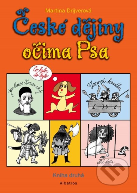 Kniha: České dějiny očima Psa: kniha druhá (Martina Drijverová). Albatros CZ, 2022 Kniha: České dějiny očima Psa: kniha druhá (Martina Drijverová). Albatros CZ, 2022