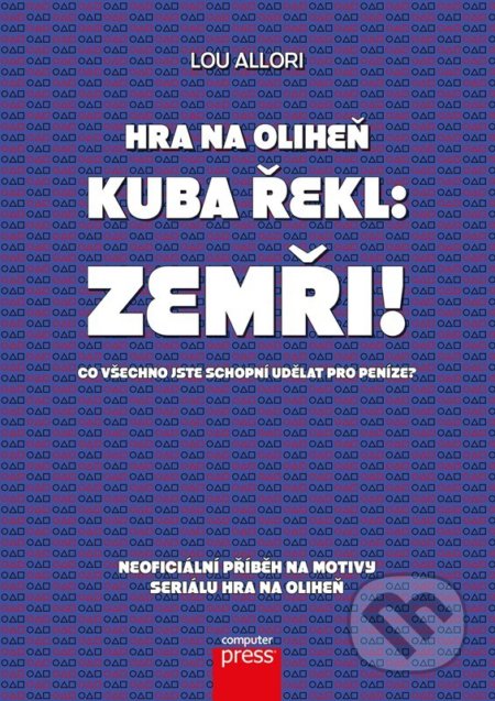 Kniha: Hra na oliheň – Kuba řekl: Zemři! (Autorský kolektiv). Computer Press, 2022 Kniha: Hra na oliheň – Kuba řekl: Zemři! (Autorský kolektiv). Computer Press, 2022