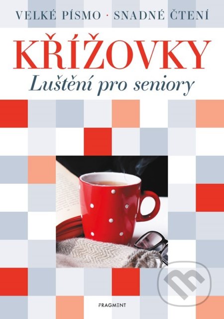 Kniha: Křížovky: Luštění pro seniory (Nakladatelství Fragment). Nakladatelství Fragment, 2022 Kniha: Křížovky: Luštění pro seniory (Nakladatelství Fragment). Nakladatelství Fragment, 2022