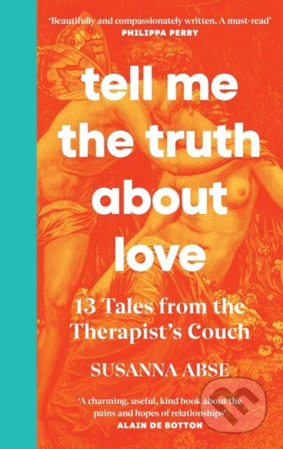 E-kniha: Tell Me the Truth About Love (Susanna Abse). Ebury Publishing, 2022 E-kniha: Tell Me the Truth About Love (Susanna Abse). Ebury Publishing, 2022