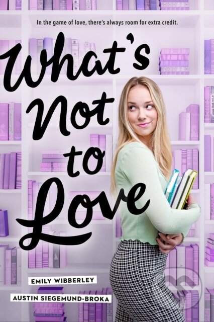 E-kniha: What's Not to Love (Austin Siegemund-Broka a Emily Wibberley). Penguin Books, 2021 E-kniha: What's Not to Love (Austin Siegemund-Broka a Emily Wibberley). Penguin Books, 2021