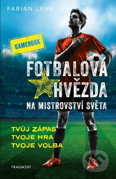 Kniha: Fotbalová hvězda na mistrovství světa: gamebook (Fabian Lenk). Nakladatelství Fragment, 2022 Kniha: Fotbalová hvězda na mistrovství světa: gamebook (Fabian Lenk). Nakladatelství Fragment, 2022