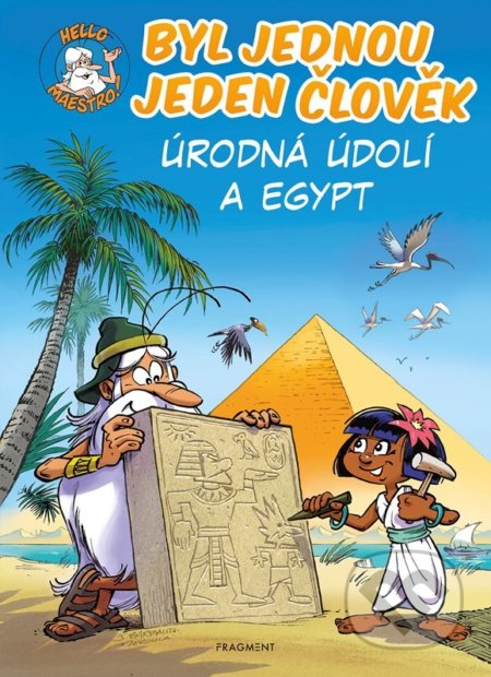 Kniha: Byl jednou jeden člověk: Úrodná údolí a Egypt (Jean-Charles Gaudin). Nakladatelství Fragment, 2022 Kniha: Byl jednou jeden člověk: Úrodná údolí a Egypt (Jean-Charles Gaudin). Nakladatelství Fragment, 2022