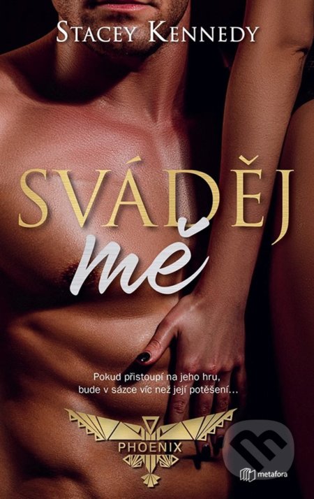 Kniha: Sváděj mě! (Stacey Kennedy). Metafora, 2022 Kniha: Sváděj mě! (Stacey Kennedy). Metafora, 2022
