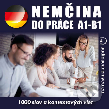 Audiokniha: Nemčina do práce A1-B1 (Tomáš Dvořáček). Audioacademyeu, 2022 Audiokniha: Nemčina do práce A1-B1 (Tomáš Dvořáček). Audioacademyeu, 2022