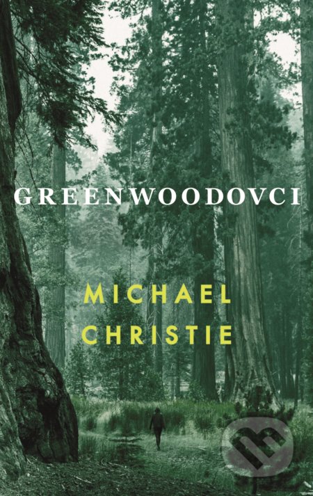 Kniha: Greenwoodovci (Michael Christie). Slovart, 2022 Kniha: Greenwoodovci (Michael Christie). Slovart, 2022