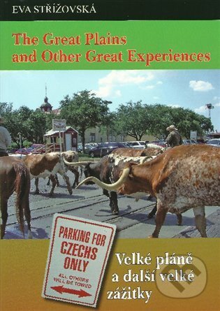 Kniha: The Great Plains and Other Great Experiences/Velké pláně a další velké zážitky (Eva Střížovská). Mezinárodní český klub, 2015 Kniha: The Great Plains and Other Great Experiences/Velké pláně a další velké zážitky (Eva Střížovská). Mezinárodní český klub, 2015