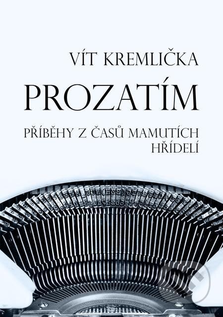 E-kniha: Prozatím (Vít Kremlička). E-knihy jedou E-kniha: Prozatím (Vít Kremlička). E-knihy jedou