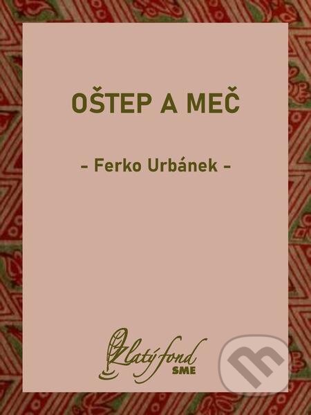 Oštep a meč - Ferko Urbánek, Petit Press