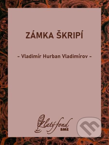 E-kniha: Zámka škripí (Vladimír Hurban Vladimírov). Petit Press E-kniha: Zámka škripí (Vladimír Hurban Vladimírov). Petit Press