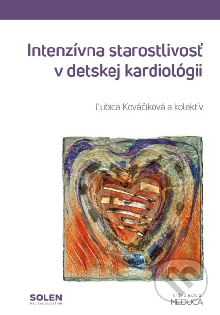 Kniha: Intenzívna starostlivosť v detskej kardiológii (Ľubica Kováčiková). Solen, 2022 Kniha: Intenzívna starostlivosť v detskej kardiológii (Ľubica Kováčiková). Solen, 2022
