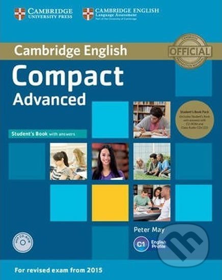 Kniha: Compact Advanced C1: Student´s Book Pack (Student´s Book with Answers with CD-ROM and Class Audio CDs(2)) (Peter May). Cambridge University Press, 2014 Kniha: Compact Advanced C1: Student´s Book Pack (Student´s Book with Answers with CD-ROM and Class Audio CDs(2)) (Peter May). Cambridge University Press, 2014