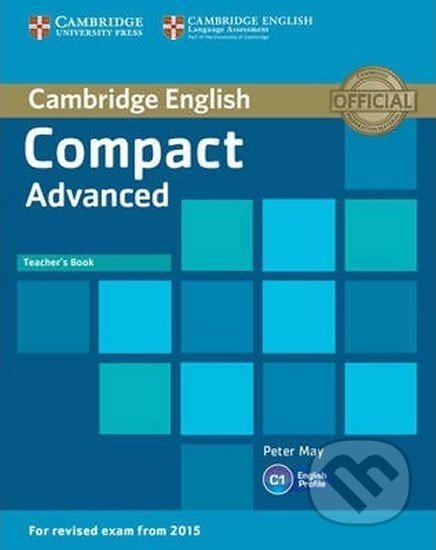 Kniha: Compact Advanced C1: Teacher´s Book (Peter May). Cambridge University Press, 2014 Kniha: Compact Advanced C1: Teacher´s Book (Peter May). Cambridge University Press, 2014