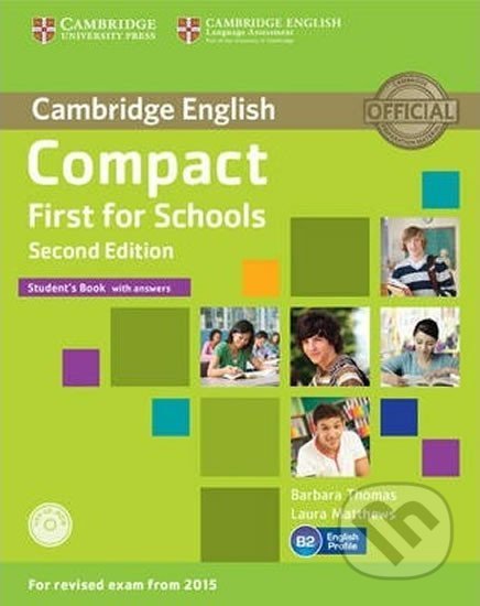 Kniha: Compact First for Schools: Student´s Book with Answers with CD-ROM, 2nd (Barbara Thomas). Cambridge University Press, 2014 Kniha: Compact First for Schools: Student´s Book with Answers with CD-ROM, 2nd (Barbara Thomas). Cambridge University Press, 2014