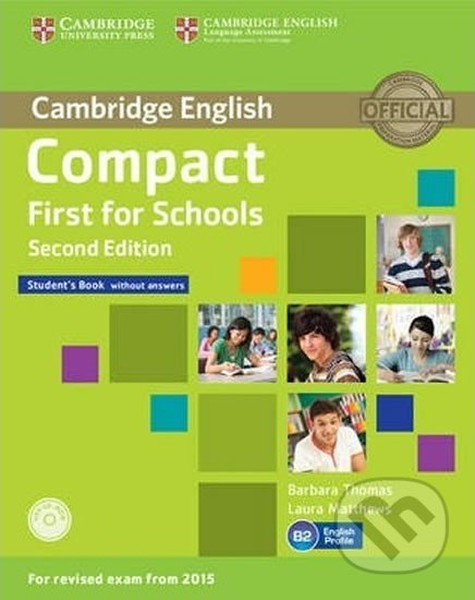 Kniha: Compact First for Schools: Student´s Book without Answers with CD-ROM withTestbank (Barbara Thomas). Cambridge University Press, 2014 Kniha: Compact First for Schools: Student´s Book without Answers with CD-ROM withTestbank (Barbara Thomas). Cambridge University Press, 2014