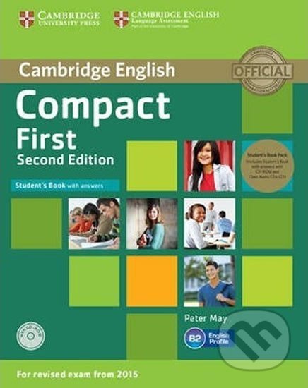 Kniha: Compact First Student´s Book Pack (Student´s Book with Answers with CD-ROM and Class Audio CDs(2) 2nd (Peter May). Cambridge University Press, 2014 Kniha: Compact First Student´s Book Pack (Student´s Book with Answers with CD-ROM and Class Audio CDs(2) 2nd (Peter May). Cambridge University Press, 2014