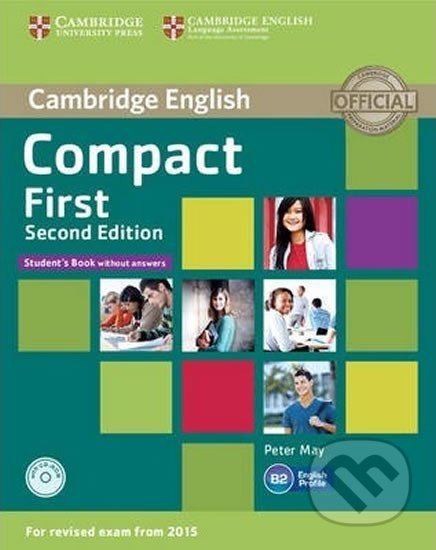 Kniha: Compact First Student´s Book without Answers with CD-ROM (Peter May). Cambridge University Press, 2014 Kniha: Compact First Student´s Book without Answers with CD-ROM (Peter May). Cambridge University Press, 2014