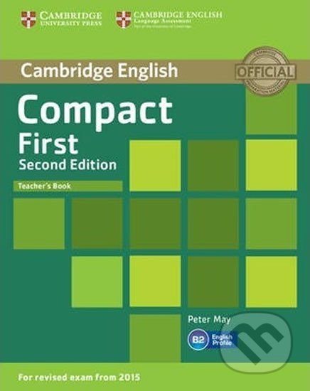 Kniha: Compact First Teacher´s Book, 2nd (Peter May). Cambridge University Press, 2014 Kniha: Compact First Teacher´s Book, 2nd (Peter May). Cambridge University Press, 2014
