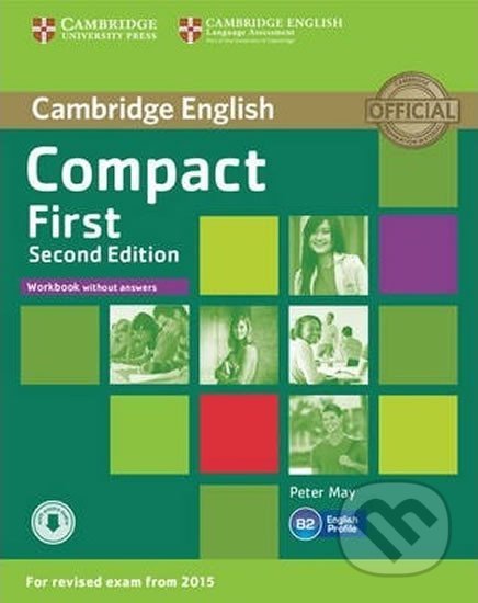 Kniha: Compact First Workbook without Answers with Audio, 2nd (Peter May). Cambridge University Press, 2014 Kniha: Compact First Workbook without Answers with Audio, 2nd (Peter May). Cambridge University Press, 2014