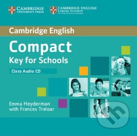 Compact Key for Schools: Class Audio CD (Emma Heyderman). Cambridge University Press, 2013 Compact Key for Schools: Class Audio CD (Emma Heyderman). Cambridge University Press, 2013