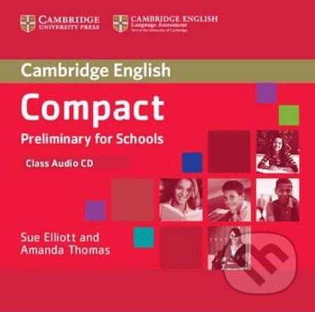 Compact Preliminary for Schools: Class Audio CD (Sue Elliott). Cambridge University Press, 2013 Compact Preliminary for Schools: Class Audio CD (Sue Elliott). Cambridge University Press, 2013
