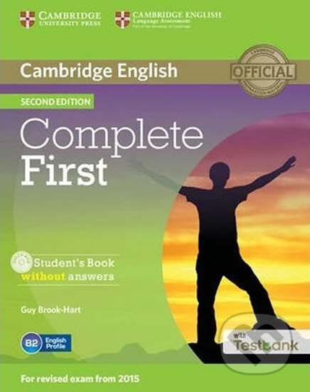 Kniha: Complete First B2: Student´s Book without Answers with CD-ROM with Testbank (Guy Brook-Hart). Cambridge University Press, 2015 Kniha: Complete First B2: Student´s Book without Answers with CD-ROM with Testbank (Guy Brook-Hart). Cambridge University Press, 2015