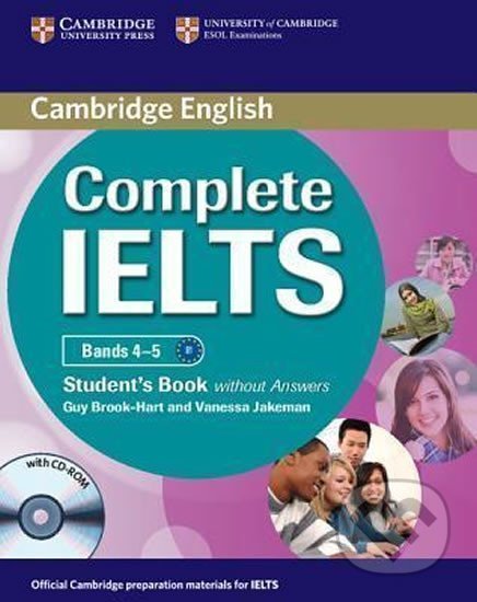Kniha: Complete IELTS Bands 4-5 Students Book without Answers with CD-ROM (Guy Brook-Hart). Cambridge University Press, 2012 Kniha: Complete IELTS Bands 4-5 Students Book without Answers with CD-ROM (Guy Brook-Hart). Cambridge University Press, 2012